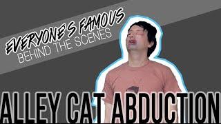 Alley Cat Abduction - Everyone's Famous - Behind the Scenes with Smutface