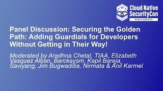 Panel: Securing the Golden Path: Adding Guardrails for Developers Without Getting in Their Way!