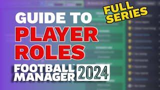 FM24 PLAYER ROLES Guide FULL SERIES - Football Manager 2024 Tactics Guide