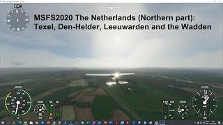 MSFS2020 VFR over the North of The Netherlands: Texel, Den-Helder, Leeuwarden and the Wadden