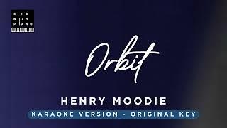 Orbit - Henry Moodie (Original Key Karaoke) - Piano Instrumental Cover with Lyrics