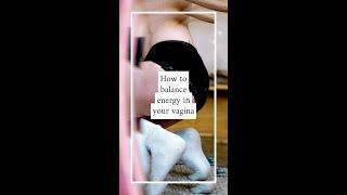 How to balance energy in your vagina