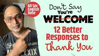 Stop Saying - You’re Welcome | 12 Better Responses To ‘Thank You’ | Spoken English Practice #shorts