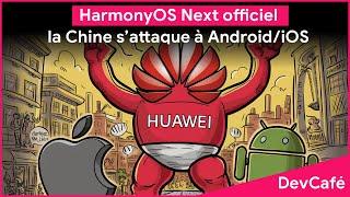 HarmonyOS Next : le concurrent chinois à Android / iOS (mais tout le monde s’en fout)DevCafé 24/10