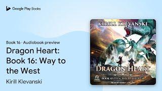 Dragon Heart: Book 16: Way to the West Book 16 by Kirill Klevanski · Audiobook preview