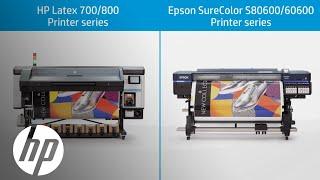 HP Latex 700/800 Printer series vs Epson SureColor S60600/S80600 Printers | HP Latex Printers | HP