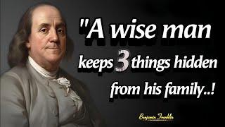 An Intelligent Man Avoids Sharing Three Things From His Family | Benjamin Franklin's Wise Quotes