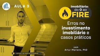 Do0aoFIRE - AULA 3 AO VIVO - Erros no investimento imobiliário e casos práticos (13/11/24 às 19h00)