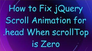 How to Fix jQuery Scroll Animation for .head When scrollTop is Zero