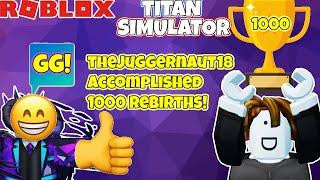 thejuggernaut18 accomplished 1000 rebirths! in titan simulator | Roblox