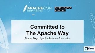 Committed to The Apache Way - Sharan Foga, Apache Software Foundation