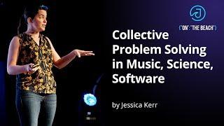 JOTB19 - Collective Problem Solving in Music, Science, Software by Jessica Kerr