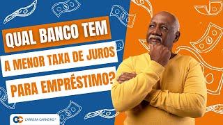 Qual banco tem a menor taxa de juros para empréstimo?