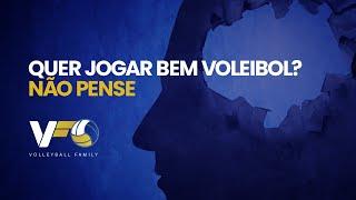 QUER JOGAR BEM VOLEIBOL? NÃO PENSE