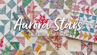 Introducing Aurora Stars Quilt Block of the Month 2024 | Alice Caroline