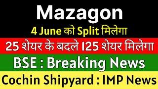 MAZAGON DOCK share latest news  SPLIT ANNOUNCEMENT  BSE share latest news • COCHIN SHIPYARD share
