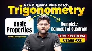 Trigonometry | Class-02 | Basic Properties Complete Concept of Quadrant | A to Z Quant Plus Batch