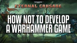 Eternal Crusade - How not to develop a game (Rant)