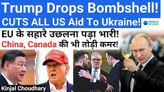 India Gains as Trump Launches Trade War on China, Canada! Ukraine Aid HALTED! EU NEXT? World Affairs