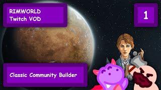 [Twitch VOD] Rimworld - Classic Community Builder - Ep. 1