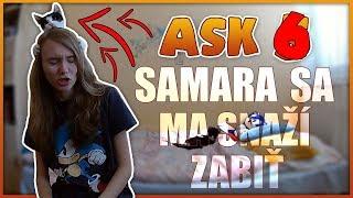 ASK | #6 | MAČKA SAMARA SA MA SNAŽÍ ZABIŤ