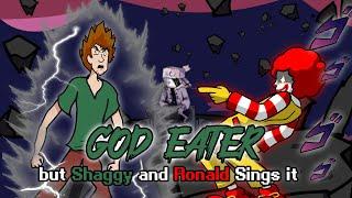 FNF God Eater but Shaggy Vs. Ronald McDonald's - Friday Night Funkin' Cover