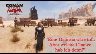 Conan Exiles - Age of War - Kapitel 4 - "Ne Dalinsia wäre toll. Aber welche Chance hab ich denn?"