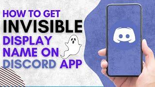 HOW TO GET INVISIBLE DISPLAY NAME ON DISCORD APP