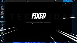 [FIXED] Realtek Audio Console Doesn't Support for This Machine