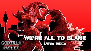 WE'RE ALL TO BLAME (ft. @FutakuchiMana) | Godzilla: Save the Earth MELEE (Lyric Video)