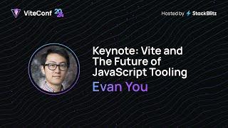 Evan You | Keynote: Vite and the Future of JavaScript Tooling | ViteConf 2024