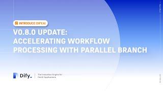 V0.8.0 Update: Accelerating Workflow Processing with Parallel Branch