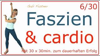 6/30 30 min. fasziales Cardiotraining | ca. 2800 Schritte & 250 Kcal verbrennen | ohne Geräte