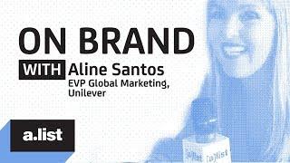 On Brand: Unilever's Aline Santos Emphasizes Brand Purpose