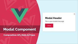 Build a Reusable Modal Component Using Vue 3, The Composition API & Slots