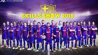 FC Barcelona ● Ultimate Skills Show ● 2018 HD