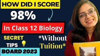 How Did I Score 98% In Class 12 Biology *Without Tuition* | Boards 2023  | Secret Tips