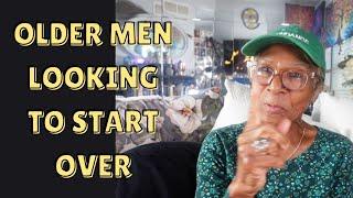 OLDER MEN LOOKING TO START OVER: Relationship advice goals & tips