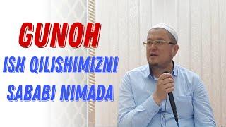 Gunoh ish qilishimizni sababi nimada - ustoz Yorqinjon domla