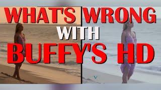 What's Wrong with Buffy's HD?