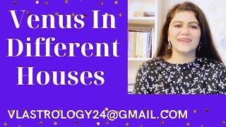 Venus in 12 Houses in Your Birth Horoscope : VL Astrology