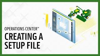 Creating a Setup File | John Deere Operations Center™