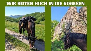 Wir reiten hoch in die Berge | Doku Wanderritt Vogesen Elsass Teil III