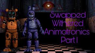 [Fnaf speed edit] Swapped Withered Animatronics Part 1