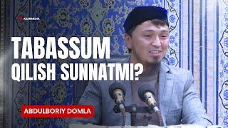 TABASSUM QILISH SUNNATMI? | ABDULBORIY DOMLA