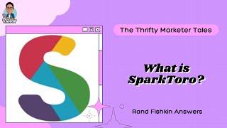 What is SparkToro? Rand Fishkin Answers | The Thrifty Marketer Tales