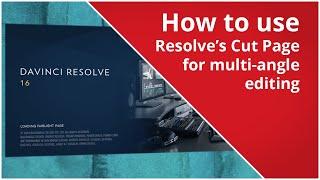 How to use Resolve's Cut Page for multi-angle editing