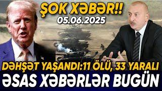 TƏCİLİ! Əsas xəbərlər 05.06.2025 (Xəbər Bələdcisi) xeberler, son xeberler bugun 2025