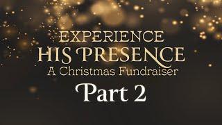 Part 2 | Experience His Presence: A Christmas Fundraiser | Miracle Channel