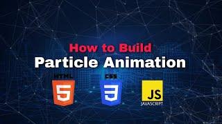 Interactive Particle Animation Tutorial | HTML | CSS | JAVASCRIPT | LIVE PROJECT